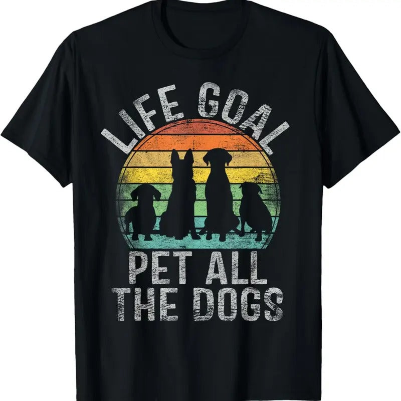 100% Cotton Life Goal Pet All The Dogs Shirt For Women Funny Dog T-Shirt Hoodie, Sweatshirt | RetroVerseTees.com