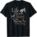 100% Cotton Life is too Short to only Rescue One Dog | Foster Mom Gift T-Shirt Hoodie, Sweatshirt | RetroVerseTees.com