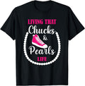 [100% Cotton]Living that Chucks and Pearls Life For the Culture Funny T-Shirt Hoodie, Sweatshirt | RetroVerseTees.com