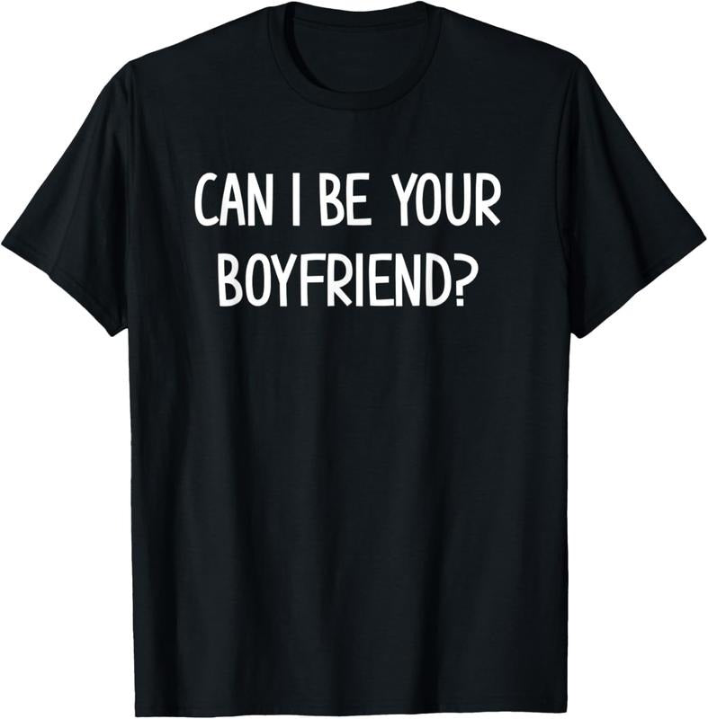 100% Cotton Mens Can I Be Your Boyfriend, Funny, Jokes, Sarcastic Sayings T-Shirt Hoodie, Sweatshirt | RetroVerseTees.com