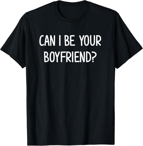 100% Cotton Mens Can I Be Your Boyfriend, Funny, Jokes, Sarcastic Sayings T-Shirt Hoodie, Sweatshirt | RetroVerseTees.com