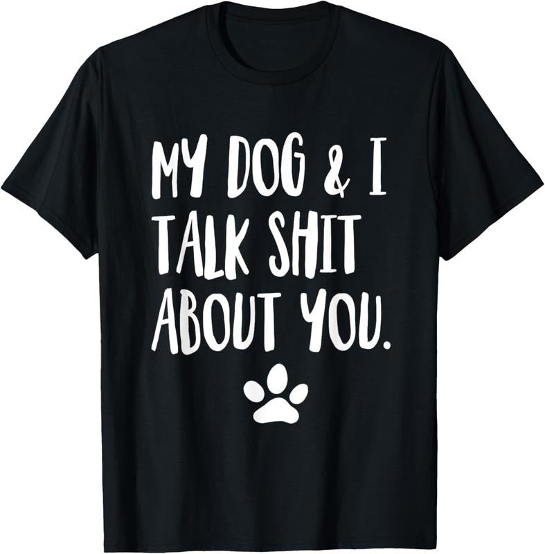 100% Cotton My Dog And I Talk Shit About You Funny Offensive Dog T-Shirt Hoodie, Sweatshirt | RetroVerseTees.com