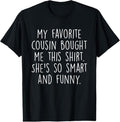 100% Cotton My Favorite Cousin Bought Me This She's So Smart And Funny T-Shirt Hoodie, Sweatshirt | RetroVerseTees.com