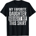100% Cotton My Favorite Daughter Bought Me This Shirt, Funny Dad Father T-Shirt Hoodie, Sweatshirt | RetroVerseTees.com