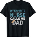 100% Cotton My Favorite Nurse Calls Me Dad Funny Fathers T-Shirt Hoodie, Sweatshirt | RetroVerseTees.com
