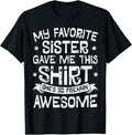 100% Cotton My Favorite Sister Gave Me This Shirt Brother Boys Gift T-Shirt Hoodie, Sweatshirt | RetroVerseTees.com