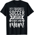 100% Cotton My Favorite Soccer Player Calls Me Mom Soccer T-Shirt Hoodie, Sweatshirt | RetroVerseTees.com
