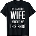 100% Cotton My Favorite Wife Bought Me This Shirt Funny Saying T-Shirt Hoodie, Sweatshirt | RetroVerseTees.com