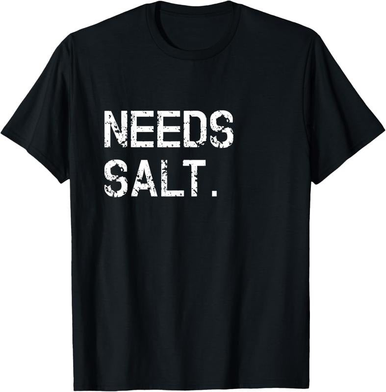100% Cotton Needs Salt Shirt Funny Cooking Chef Gift T-Shirt Hoodie, Sweatshirt | RetroVerseTees.com