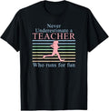 100% Cotton Never Underestimate a Teacher Who Runs | Running Teacher T-Shirt Hoodie, Sweatshirt | RetroVerseTees.com