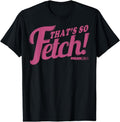 [100% Cotton]Pink That's So Fetch! T-Shirt Hoodie, Sweatshirt | RetroVerseTees.com