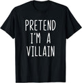 [100% Cotton]Pretend I'm A Villain Costume Halloween Lazy Easy T-Shirt Hoodie, Sweatshirt | RetroVerseTees.com