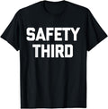 [100% Cotton]Safety Third T-Shirt funny saying sarcastic novelty humor T-Shirt Hoodie, Sweatshirt | RetroVerseTees.com