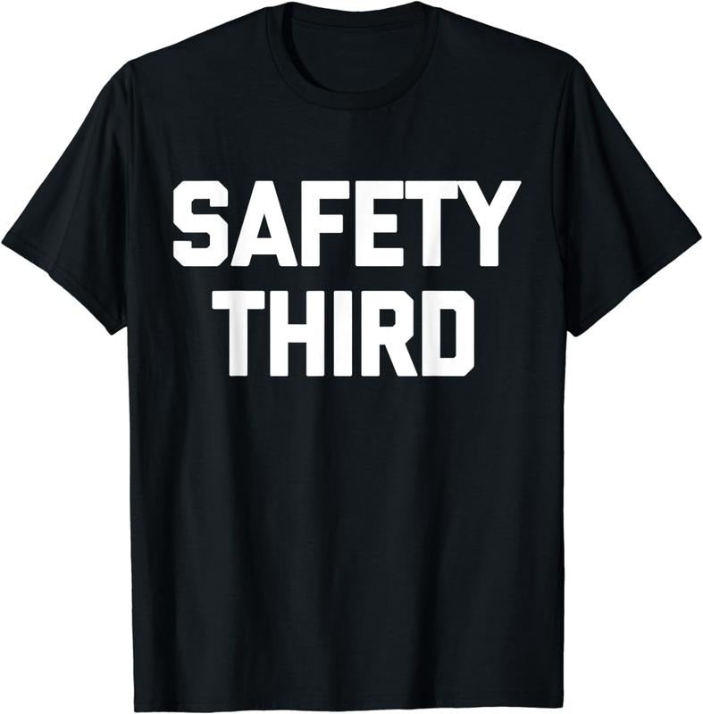 [100% Cotton]Safety Third T-Shirt funny saying sarcastic novelty humor T-Shirt Hoodie, Sweatshirt | RetroVerseTees.com