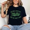 [100% Cotton Shirt] Philly No One Likes Us And We Don_t Care Green Text Unisex T-Shirt Hoodie, Sweatshirt