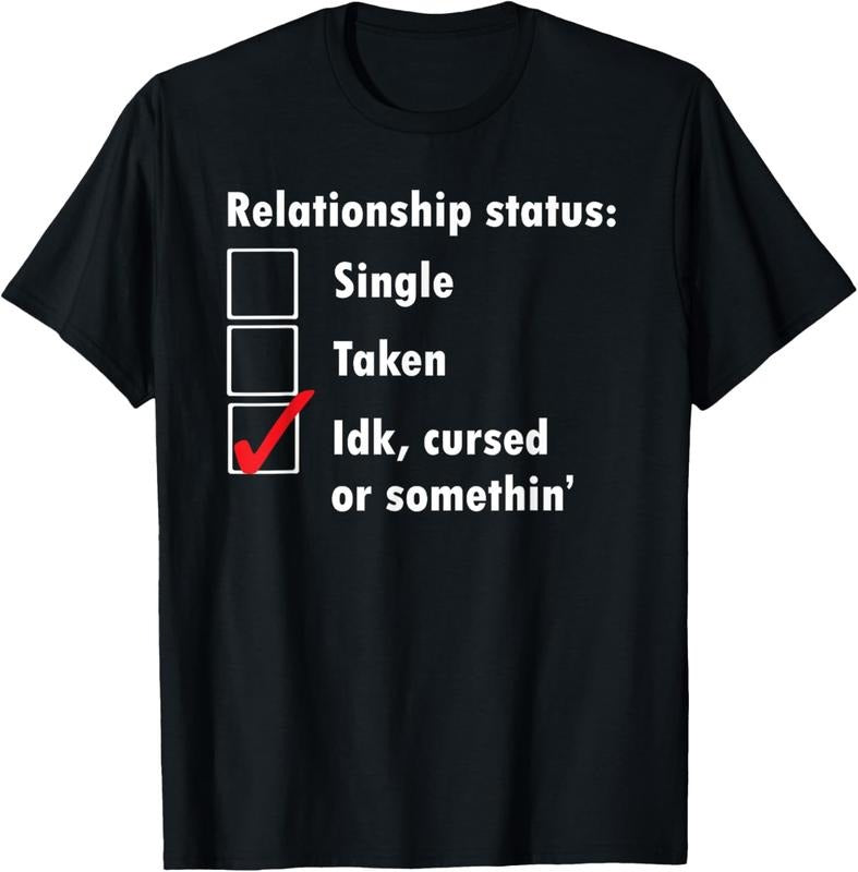 100% Cotton Single Taken idk cursed or something relationship status tee T-Shirt Hoodie, Sweatshirt | RetroVerseTees.com