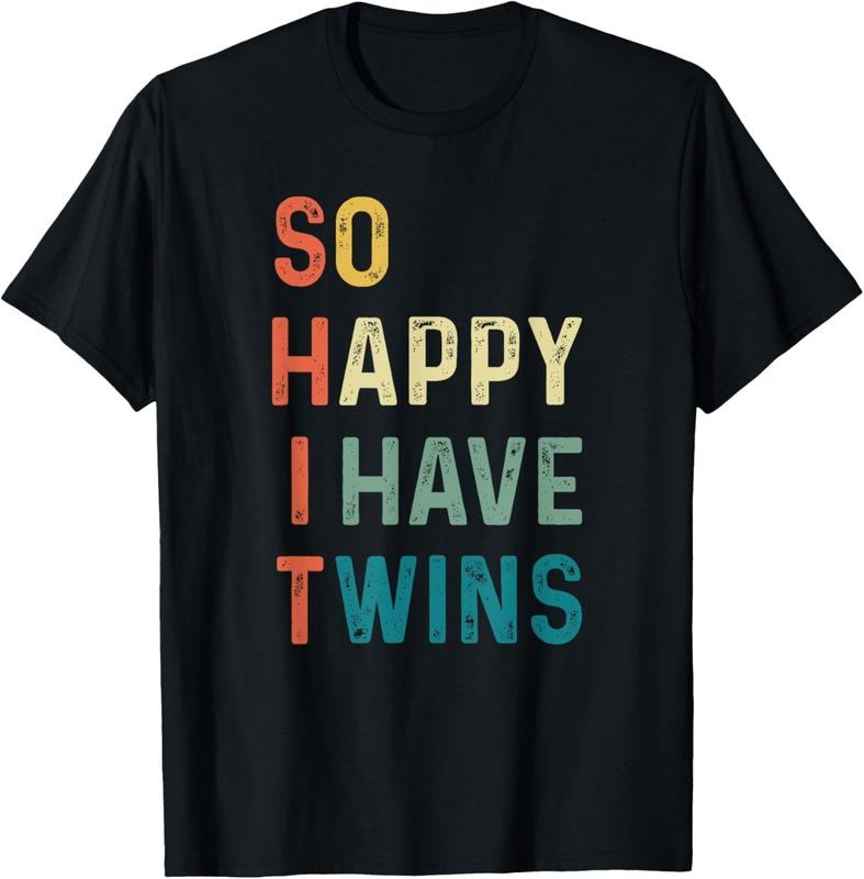 100% Cotton So Happy I Have Twins Funny Mom Dad Parent Saying Slogan T-Shirt Hoodie, Sweatshirt | RetroVerseTees.com