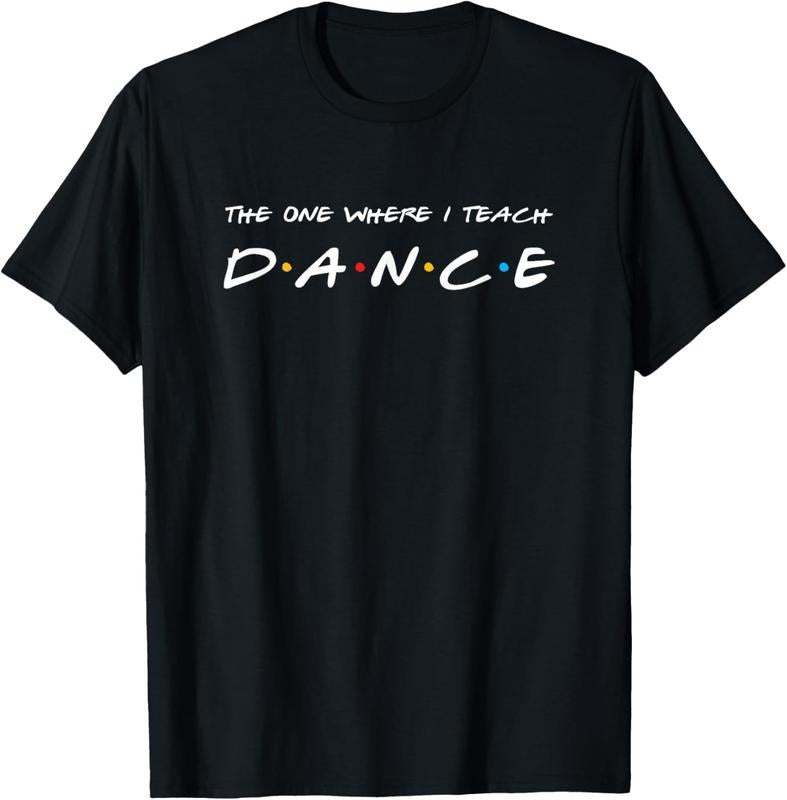 100% Cotton The One Where I Teach Dance Teacher T-Shirt Hoodie, Sweatshirt | RetroVerseTees.com