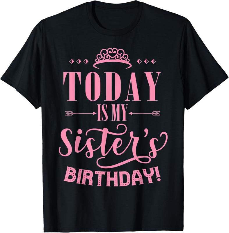 100% Cotton Today Is My Sister's Birthday T-Shirt Hoodie, Sweatshirt | RetroVerseTees.com