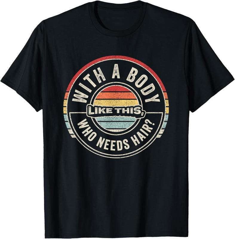 100% Cotton Vintage Retro With A Body Like This Who Needs Hair Bald Man T-Shirt Hoodie, Sweatshirt | RetroVerseTees.com