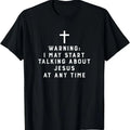 100% Cotton Warning I May Start Talking About Jesus At Any Time T-Shirt Hoodie, Sweatshirt | RetroVerseTees.com