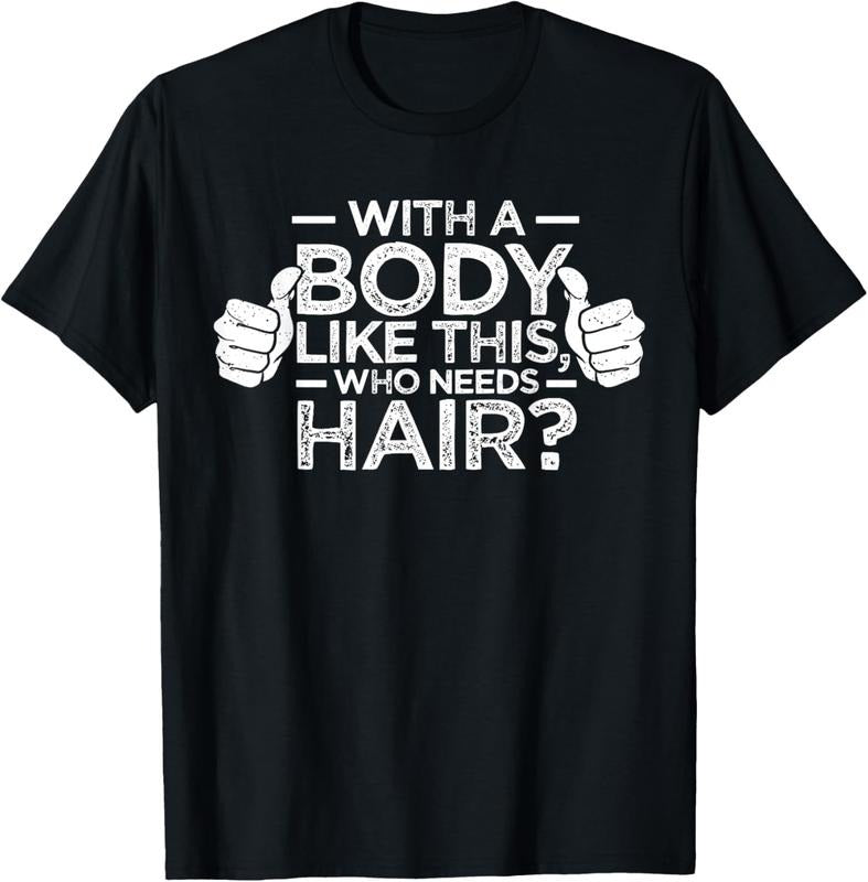 100% Cotton With A Body Like This Who Needs Hair Shirt Bald Men Dad Gift T-Shirt Hoodie, Sweatshirt | RetroVerseTees.com