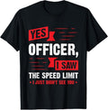 100% Cotton Yes Officer I Saw The Speed Limit - Car Enthusiast Gift T-Shirt Hoodie, Sweatshirt | RetroVerseTees.com