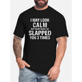 100% cotton T-shirt, I may look calm, but in my mind I slap you - Funny Men Short sleeve graphic T-shirt series black,...