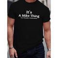 100% cotton T-shirt, It's A Mike Thing... Printed T-shirt, men's T-shirt, summer casual short sleeve T-shirt Made in USA...