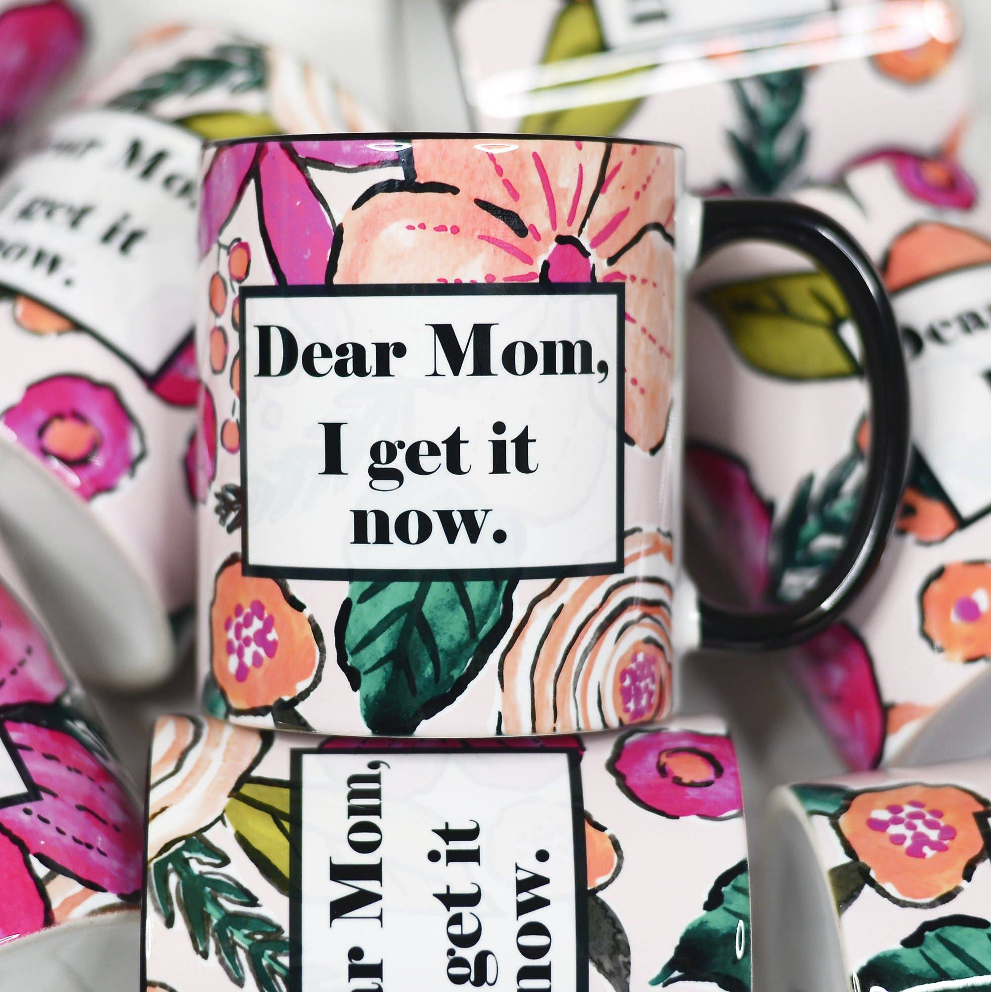Dear Mom I Get It Now Mother's Day Ceramic Mug