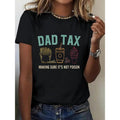 1pc 100% Dad Tax Graphic T-Shirt for Women