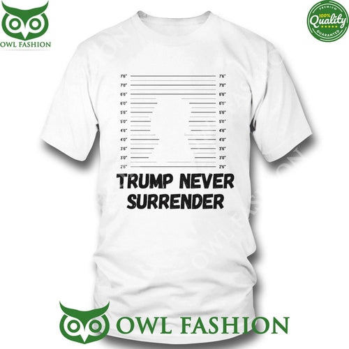 2024 Donald Trump Never Surrender Mugshot Shirt