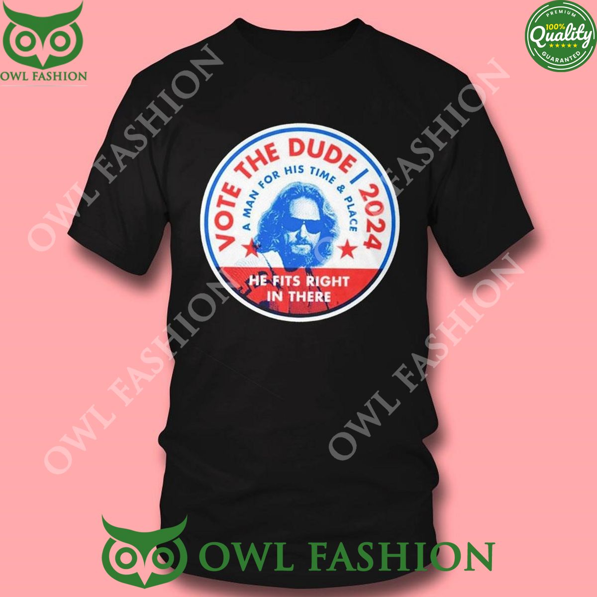2024 Vote The Dude A Man For His Time And Place Shirt t shirt