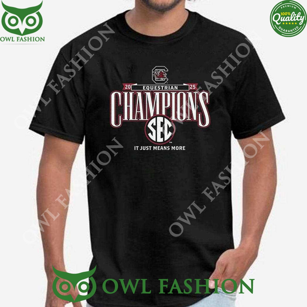 2025 Sec Equestrian Champions South Carolina Gamecocks It Just Means More t Shirt