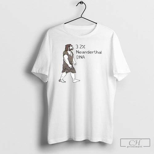 3 2 Neanderthal Dna Funny Caveman Shirt Tee