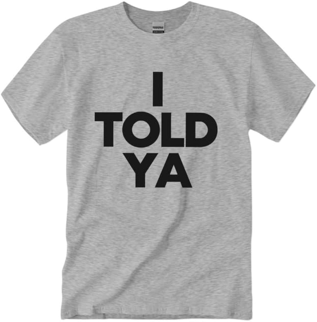 I Told Ya Shirt I Told Ya Tees Unisex I Told Ya Merch Funny Letter Graphic Crew Neck Short Sleeve Casual T-Shirts
