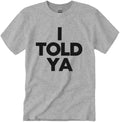 I Told Ya Shirt I Told Ya Tees Unisex I Told Ya Merch Funny Letter Graphic Crew Neck Short Sleeve Casual T-Shirts