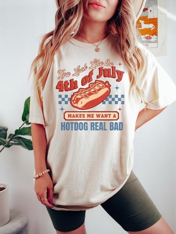 4th Of July Shirt, You Look Like The 4th Of July Makes Me Want A Hot Dog Real Bad Tee Shirt, Independence Day Tee, 4th...