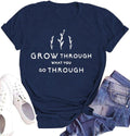 Inspirational Tshirts for Women Grow Through What You Go Through Shirt Motivational Tee Top