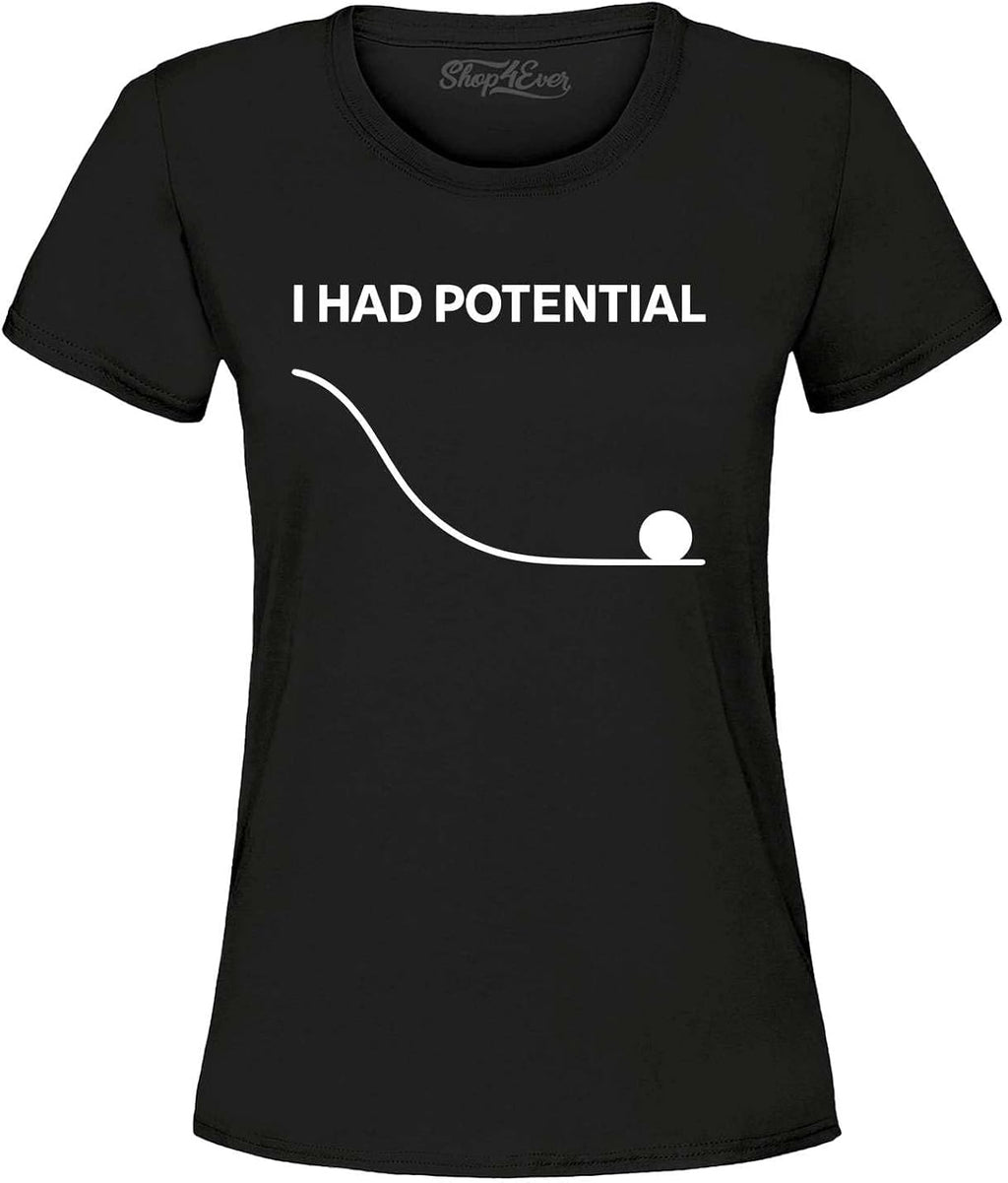 I Had Potential Motivational Humor Physics Joke Women's T-Shirt