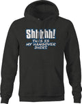 Shh This is My Hangover Hoodie