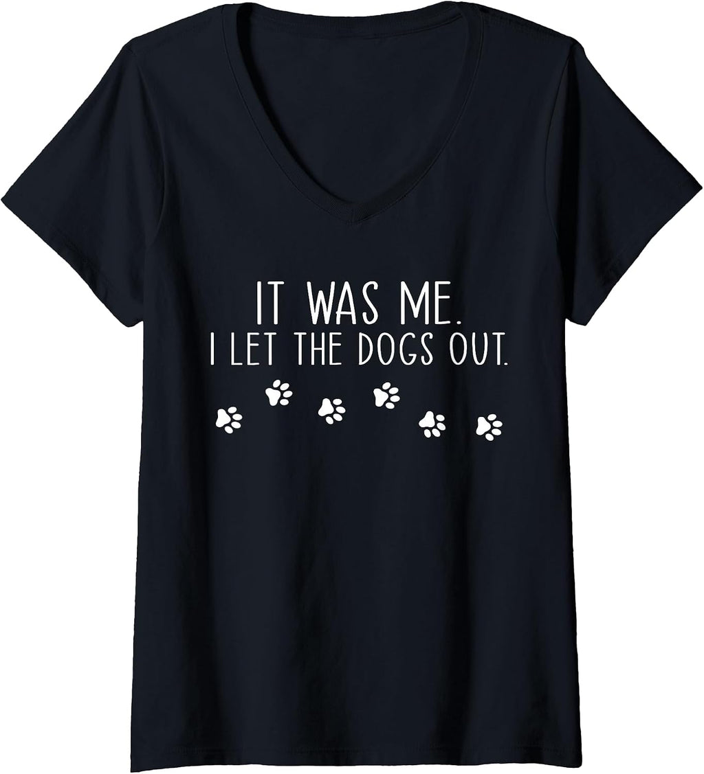 Womens It Was Me I Let The Dogs Out Pet Dog Lover Funny V-Neck T-Shirt