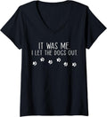 Womens It Was Me I Let The Dogs Out Pet Dog Lover Funny V-Neck T-Shirt