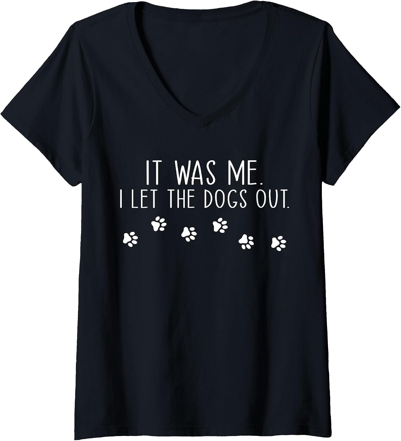 Womens It Was Me I Let The Dogs Out Pet Dog Lover Funny V-Neck T-Shirt