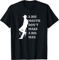 A Big Mouth Don't Make a Big Man