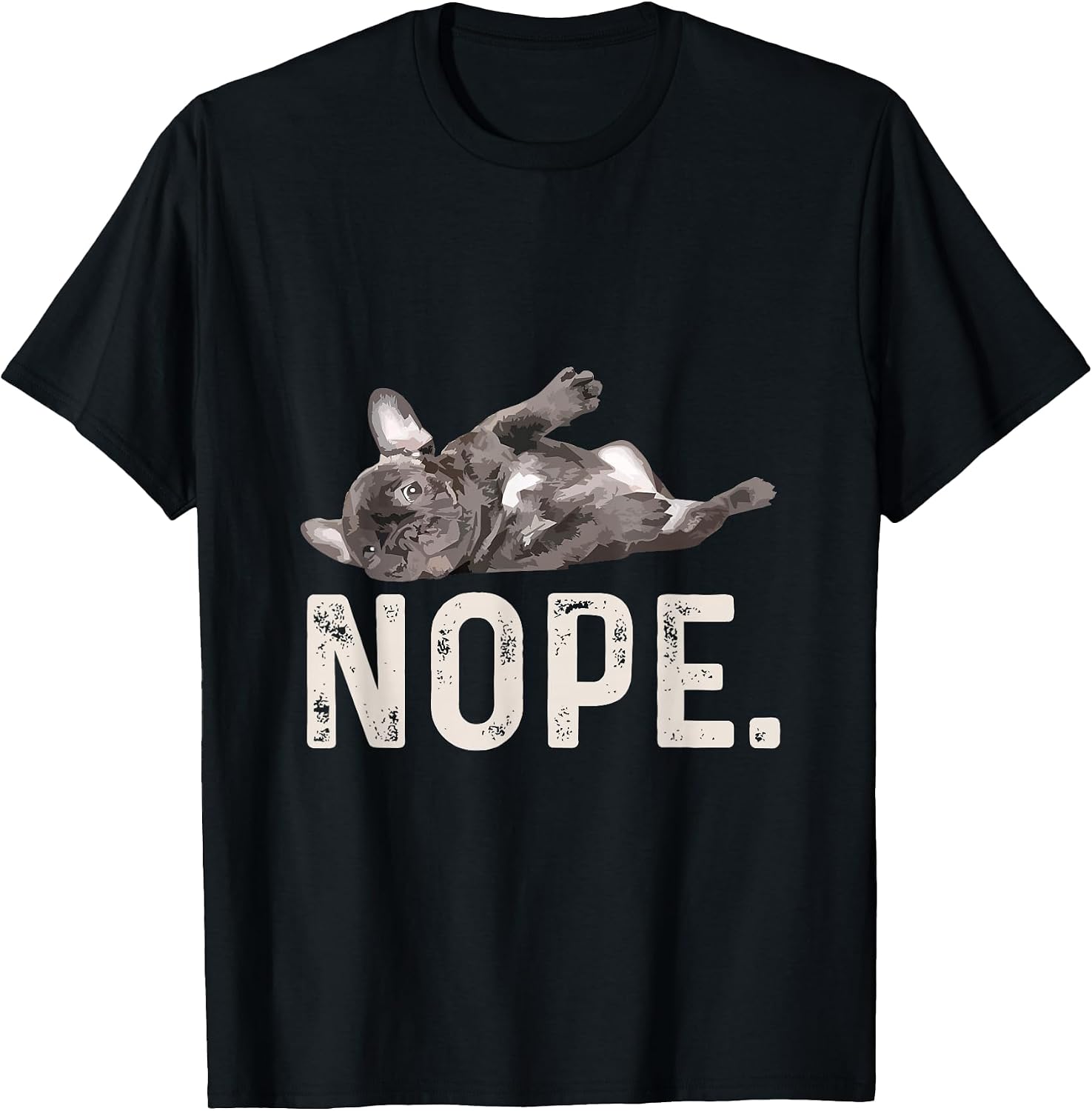 Nope Lazy French Bulldog Dog Lover Gift T-Shirt T-Shirt