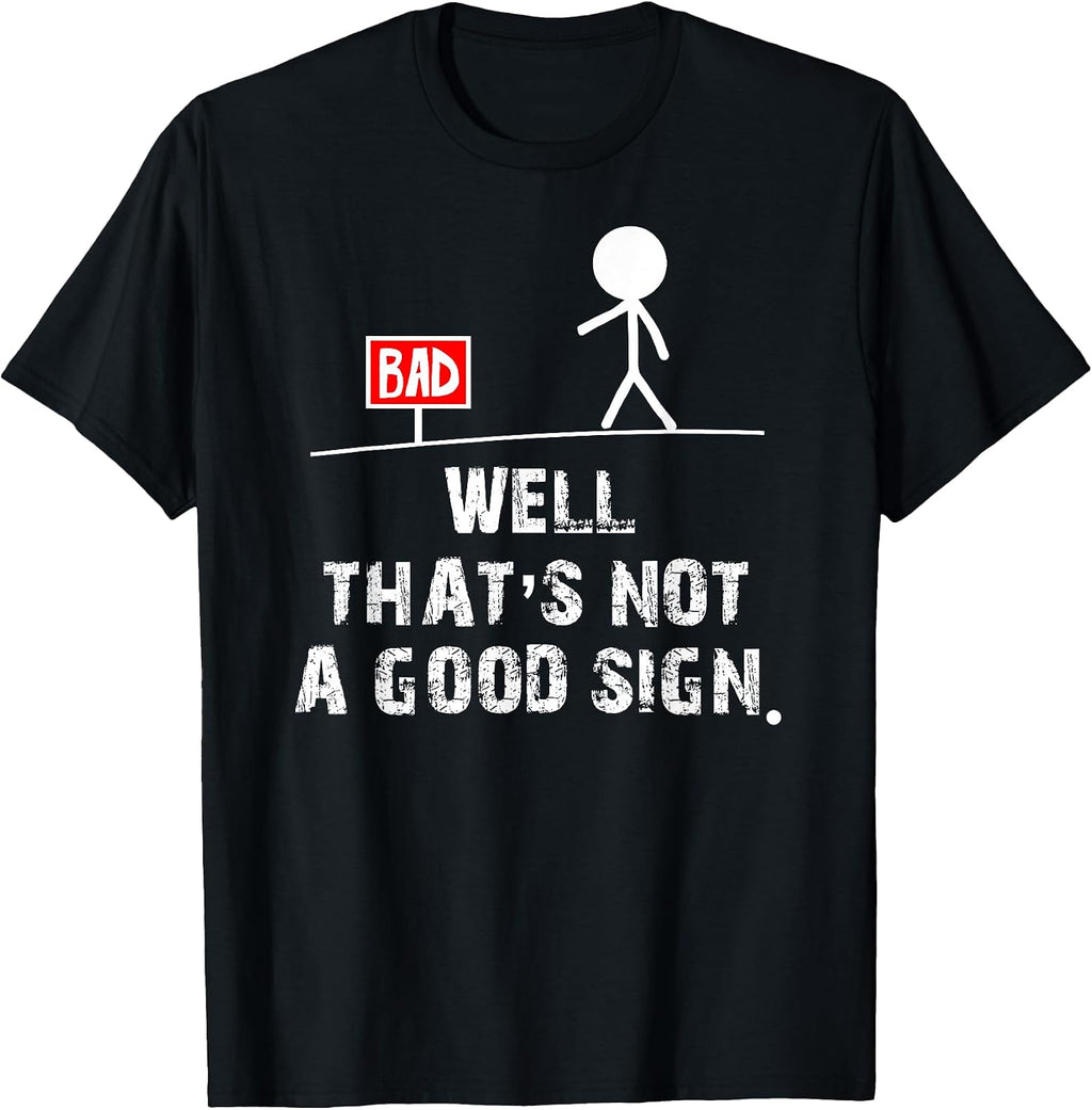 Well That's not a good sign Shirts