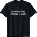 I Have Never Faked A Sarcasm In My Life -