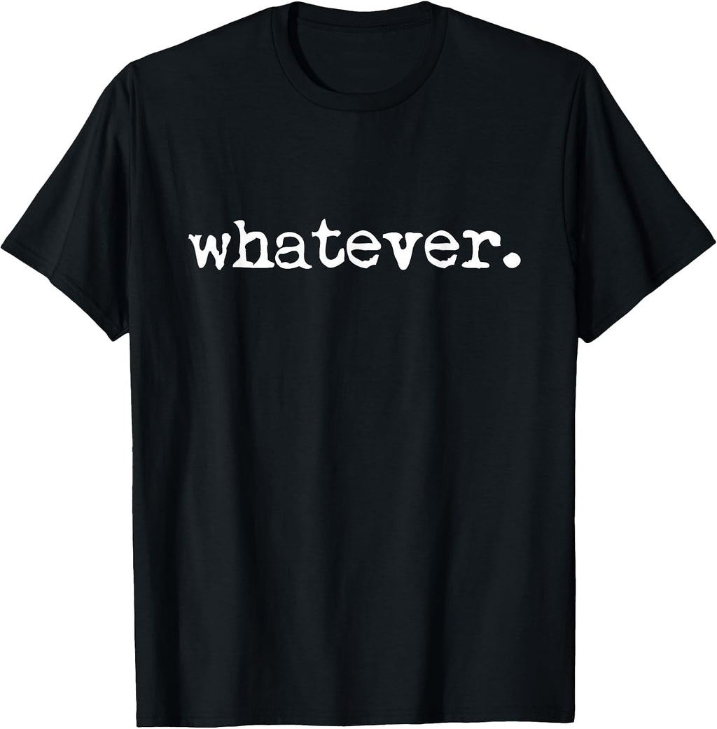 Whatever Sarcasm Sarcastic Funny T-Shirt