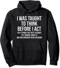 Critical Quotes Hoodie I Was Taught To Think Before I Act